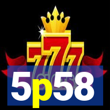 5p58