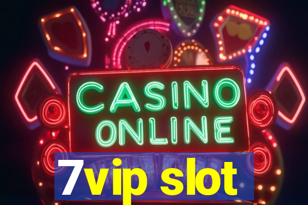 7vip slot