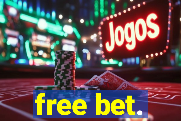 free bet.