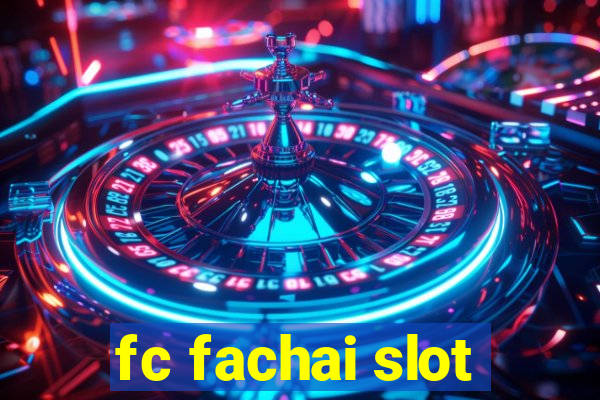 fc fachai slot