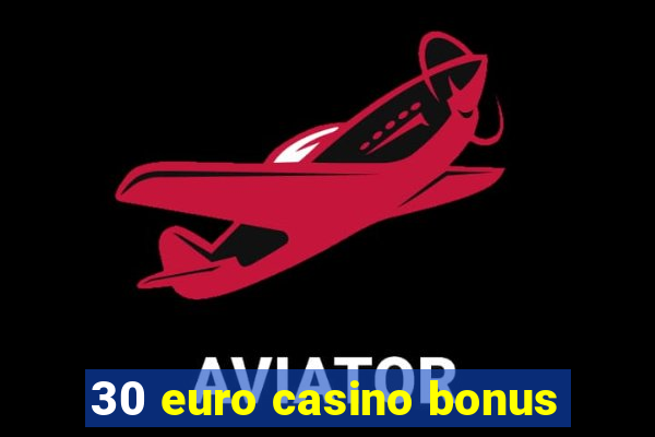 30 euro casino bonus