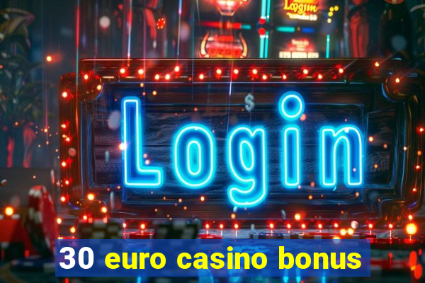 30 euro casino bonus