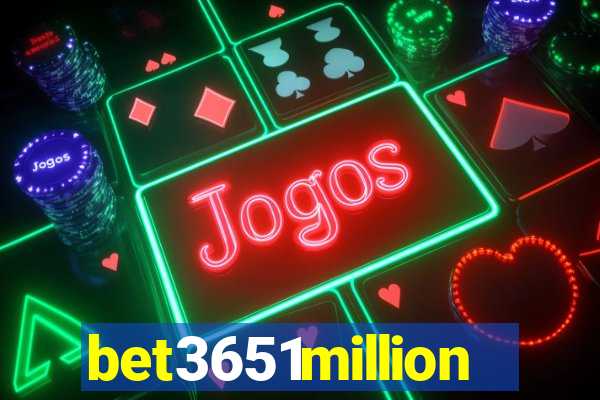 bet3651million