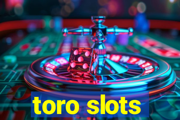 toro slots