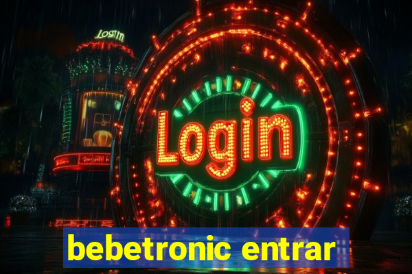 bebetronic entrar