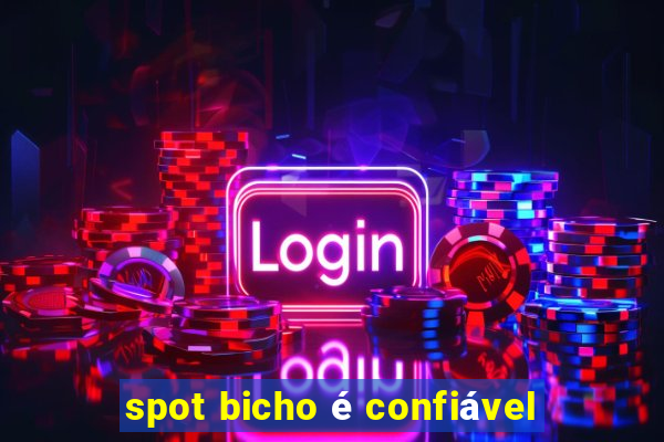 spot bicho é confiável