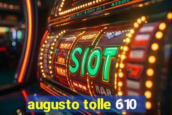 augusto tolle 610