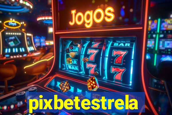 pixbetestrela