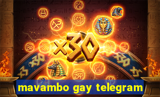 mavambo gay telegram