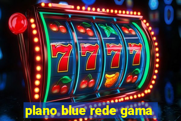 plano blue rede gama