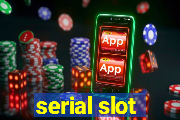 serial slot