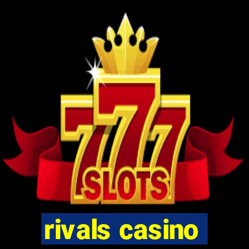 rivals casino