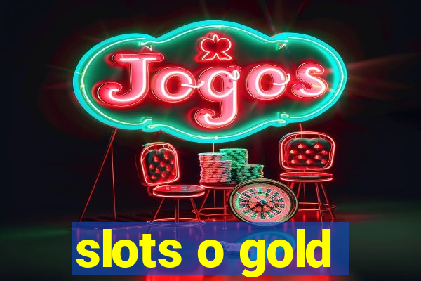 slots o gold