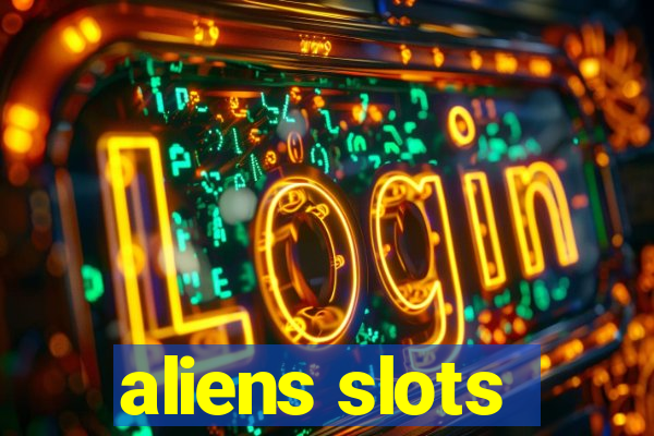 aliens slots