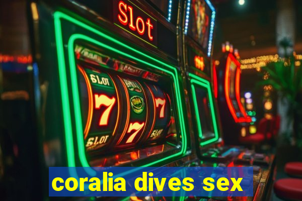 coralia dives sex