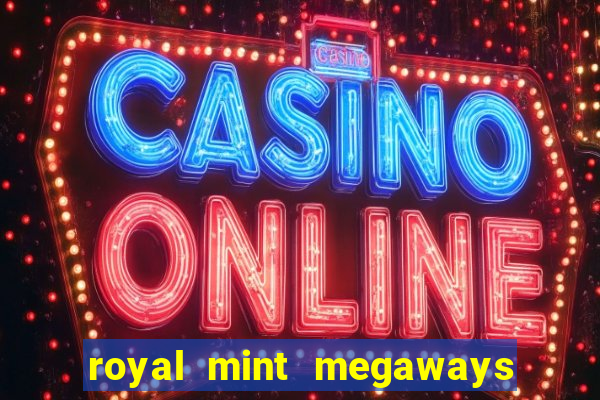 royal mint megaways slot free play