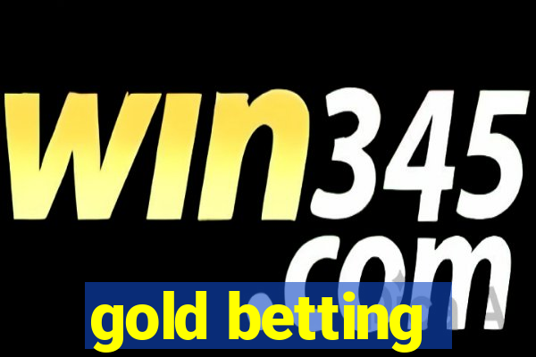 gold betting