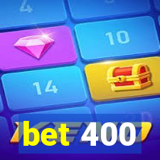 bet 400