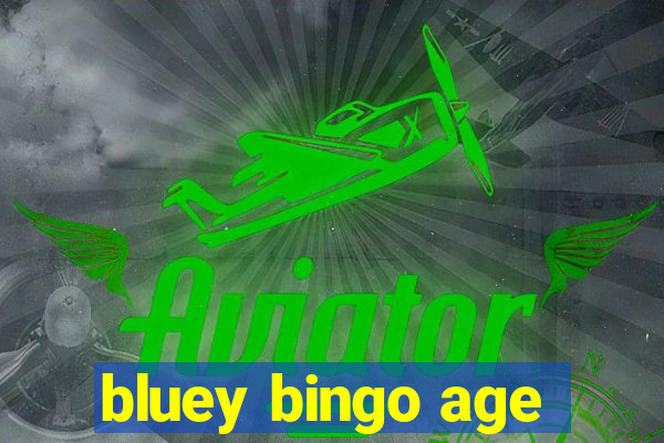 bluey bingo age