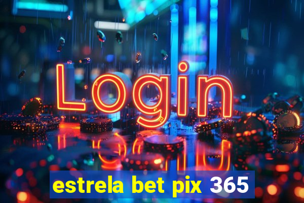 estrela bet pix 365