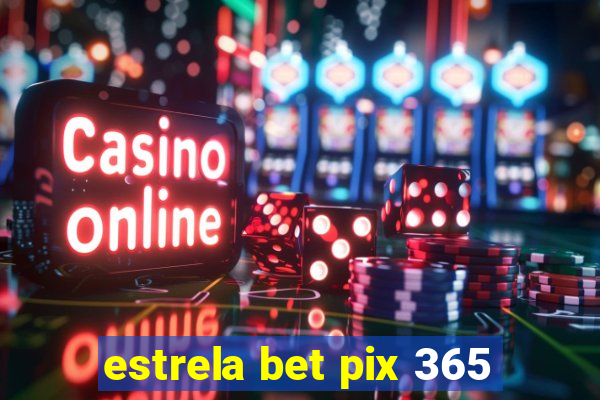 estrela bet pix 365