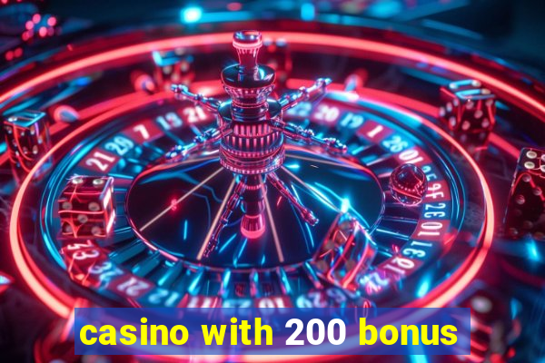 casino with 200 bonus