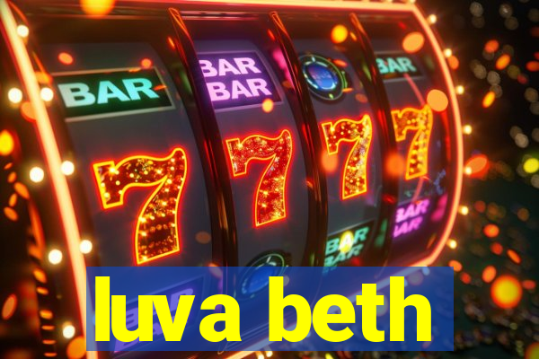 luva beth