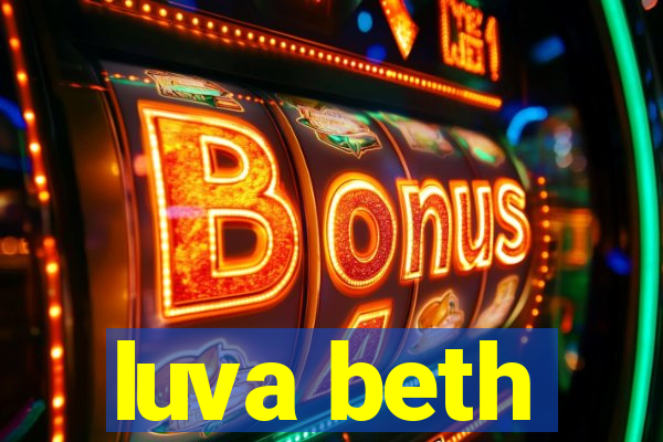 luva beth