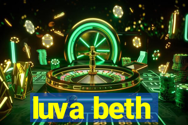 luva beth