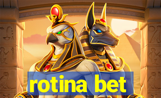 rotina bet