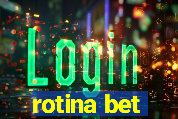 rotina bet