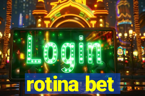 rotina bet