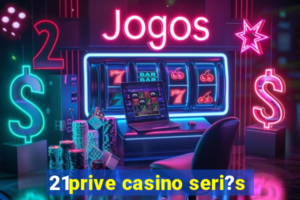 21prive casino seri?s