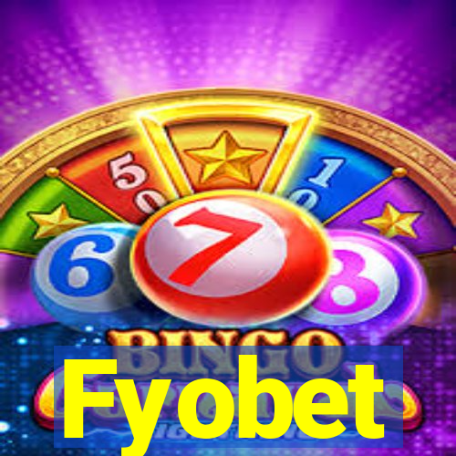 Fyobet