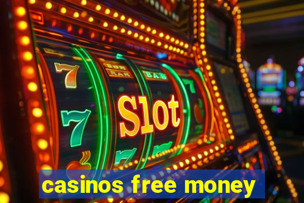 casinos free money