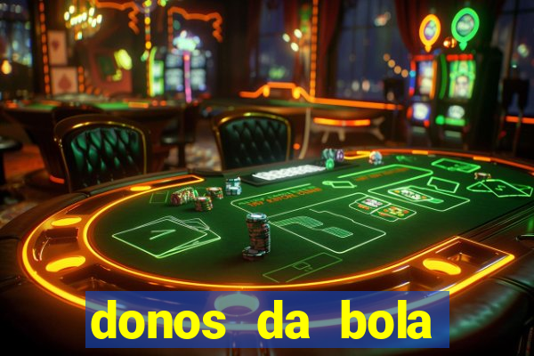 donos da bola aposta online