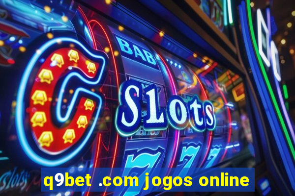 q9bet .com jogos online