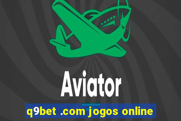 q9bet .com jogos online