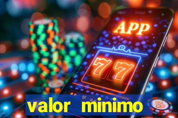 valor minimo estrela bet