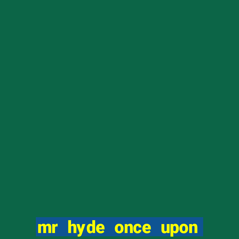 mr hyde once upon a time actor