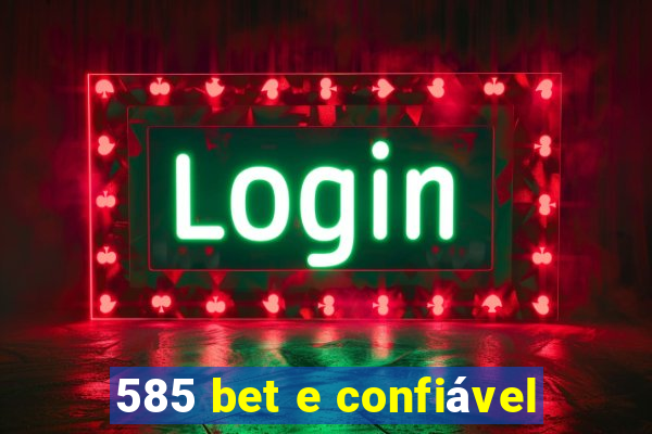 585 bet e confiável