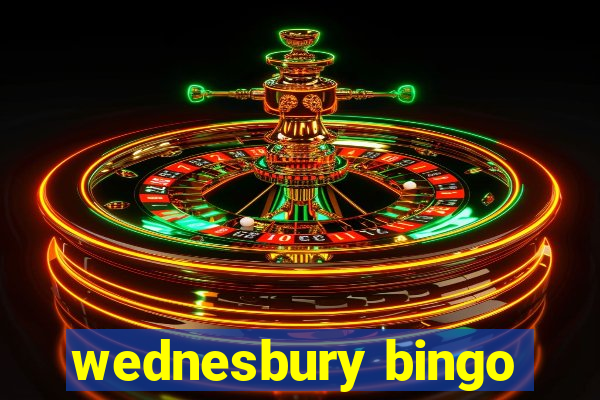 wednesbury bingo