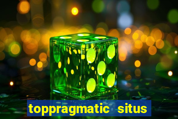 toppragmatic situs slot online