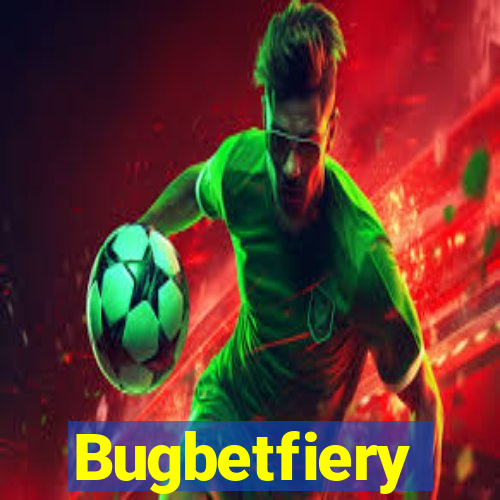 Bugbetfiery