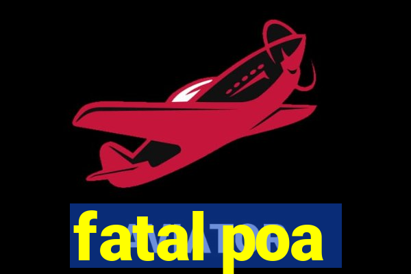 fatal poa