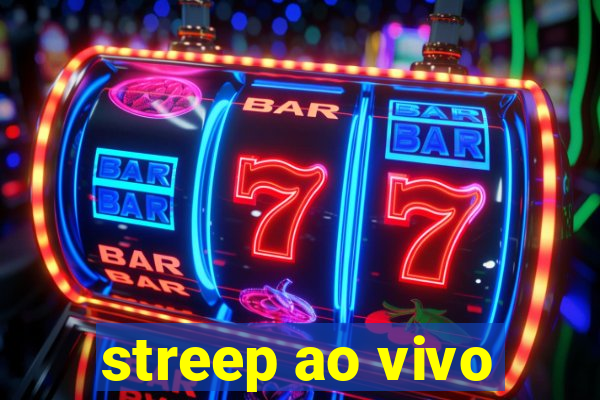 streep ao vivo