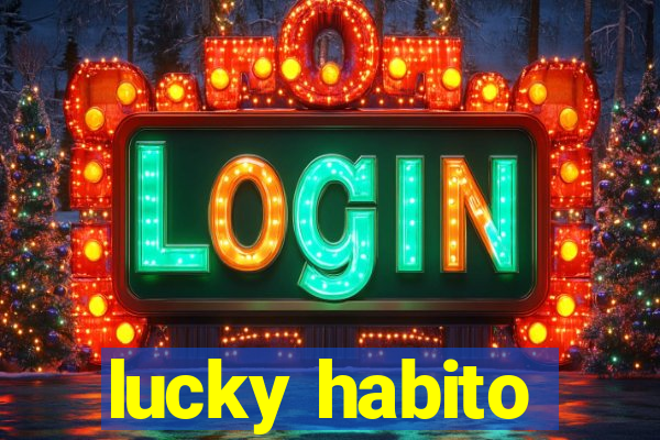 lucky habito