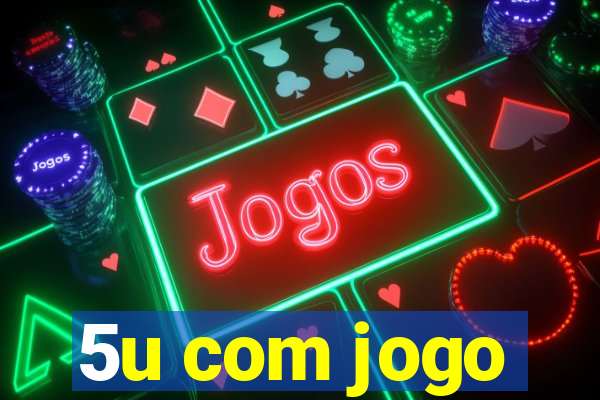 5u com jogo