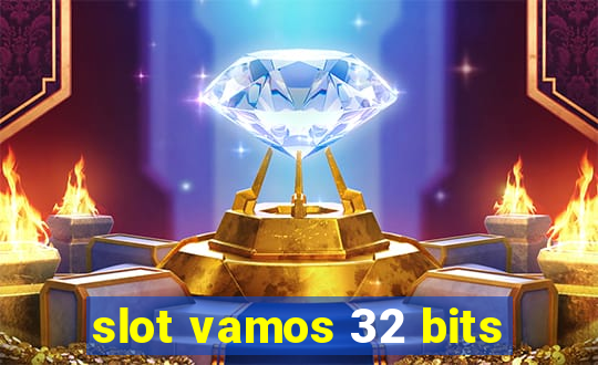 slot vamos 32 bits