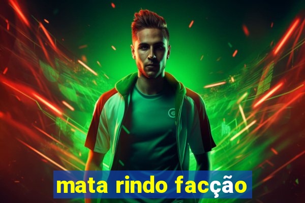 mata rindo facção